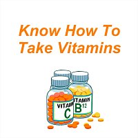 Know How to Take Vitamins