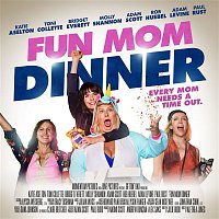 Various  Artists – Fun Mom Dinner (Original Motion Picture Soundtrack)