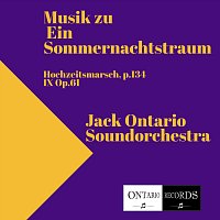 Jack Ontario Soundorchestra – Musik zu Ein Sommernachtstraum in C Major, op. 61: IX. Hochzeitsmarsch, p. 134
