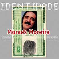 Moraes Moreira – Identidade - Moraes Moreira