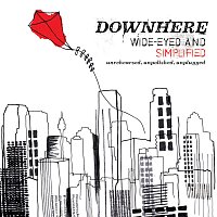Downhere – Wide-Eyed And Simplified (Unrehearsed. Unpolished. Unplugged.)