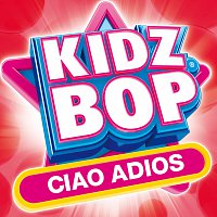 KIDZ BOP Kids – Ciao Adios