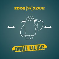 Zdob ?i Zdub – Omul Liliac