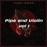 Padre Joseph – Pipe and Violin, Vol. 1