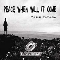 Yasir Fazaga – Peace: When Will It Come?