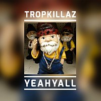 Tropkillaz – Yeahyall