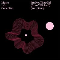 Music Lab Collective, Music Lab Dreamtime – I'm Not That Girl (Arr. Piano) [from "Wicked"]
