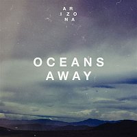 A R I Z O N A – Oceans Away