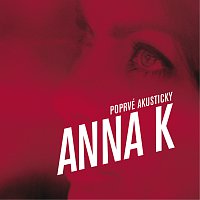 Anna K – Poprve akusticky