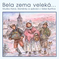 Muzika Haná, Slaměnky, zpěváci z Velké Bystřice – Bela zema veleká