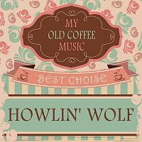 Howlin' Wolf – My Old Coffee Music