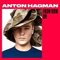 Anton Hagman – From Now On