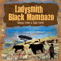 Ladysmith Black Mambazo – Songs From A Zulu Farm