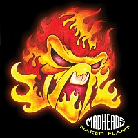 Mad Heads – Naked Flame