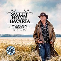 Wolfgang Fierek – Sweet Home Bavaria