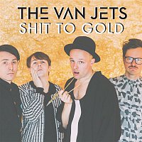 The Van Jets – Shit to Gold (Radio Edit)