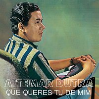 Altemar Dutra – Que Queres Tu De Mim & Sentimental Demais