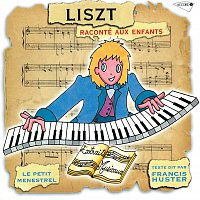 Francis Huster, Michel Derain, Janine Forney, Jean-Paul Coquelin – Le Petit Ménestrel: Liszt Raconté Aux Enfants