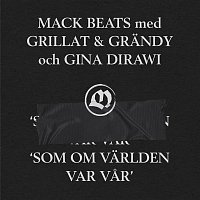 Mack Beats, Grillat & Grandy & Gina Dirawi – Som om varlden var var