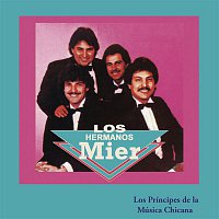 Los Hermanos Mier – Los Príncipes de la Música Chicana