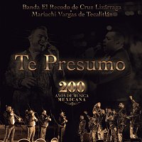 Banda El Recodo De Cruz Lizárraga, Mariachi Vargas de Tecatitlán – Te Presumo [200 Anos De Música Mexicana]
