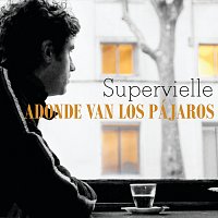 Luciano Supervielle – Adonde Van Los Pájaros