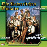 Die Kaiserlichen Inntaler – Echt inntalerisch