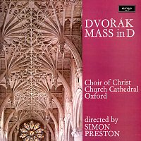 Simon Preston, Christ Church Cathedral Choir, Oxford, Nicholas Cleobury – Dvorák: Mass in D