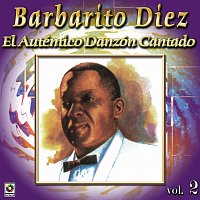 Barbarito Diez – Colección De Oro: El Auténtico Danzón Cantado, Vol. 2