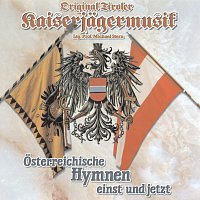 Original Tiroler Kaiserjagermusik – Osterreichische Hymnen einst und jetzt