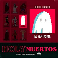 Hector Chaparro, Holy Pig – El Fantasma