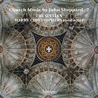 The Sixteen, Harry Christophers – Sheppard: Church Music, Vol. 2