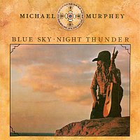 Michael Martin Murphey – Blue Sky-Night Thunder