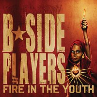 B-Side Players – Fire In The Youth