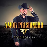 Roberto Tapia – Amor Prisionero
