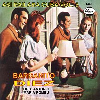 Barbarito Diez, Orquesta Antonio María Romeu – Así Bailaba Cuba, Vol. 5