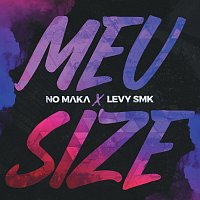 No Maka, Levy SMK – Meu Size