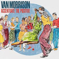 Van Morrison – Accentuate The Positive