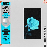 TCTS, Maya B – Not Ready For Love [Zac Samuel Remix]