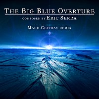 Eric Serra – The Big Blue Overture [Maud Geffray Remix]