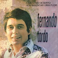 Fernando Tordo – Canto No Deserto / Vou Inventar Uma Flor