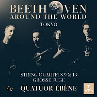 Quatuor Ébene – Beethoven Around the World: Tokyo, String Quartets Nos 9, 13 & Grosse fuge