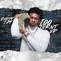 Dirty Tay – Too Turnt Up