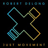 Robert DeLong – Just Movement