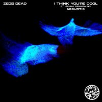 Zeds Dead, Jenna Pemkowski – i think you're cool [Acoustic]
