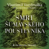 Miroslav Táborský – Vondruška: Smrt šumavského poustevníka - Hříšní lidé Království českého CD-MP3