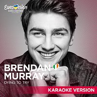 Brendan Murray – Dying To Try [Karaoke Version]