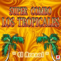 Super Combo Los Tropicales – El Arenal