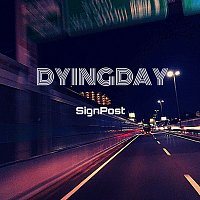 DYINGDAY – Signpost