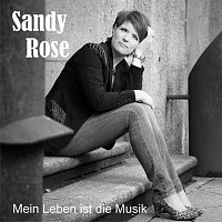 Sandy Rose – Mein Leben ist die Musik